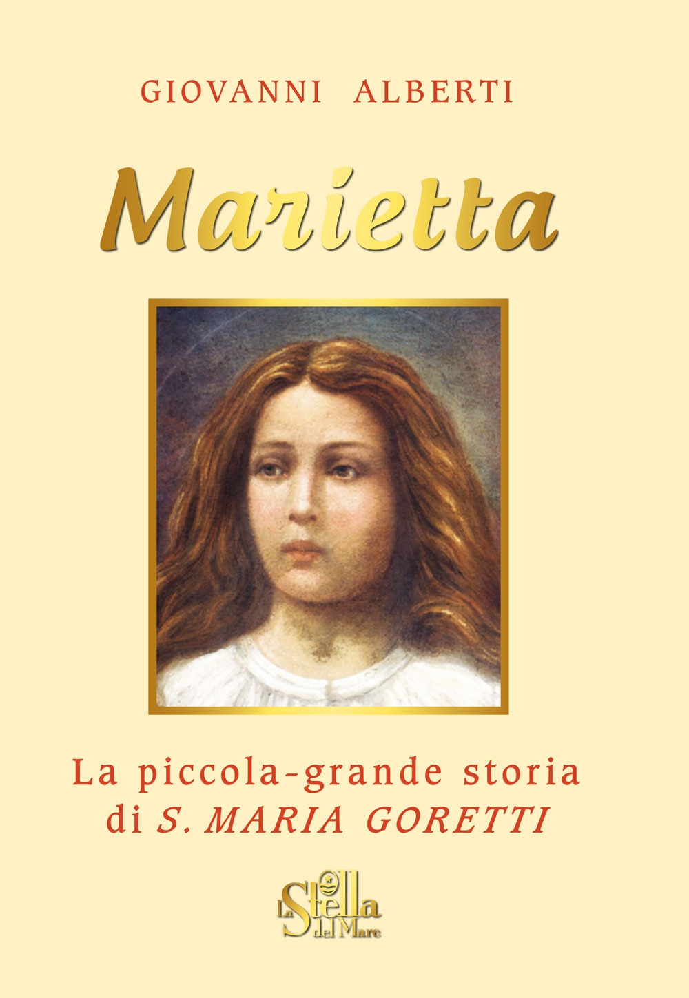 Marietta. La piccola grande storia di santa Maria Goretti, Teramo, …