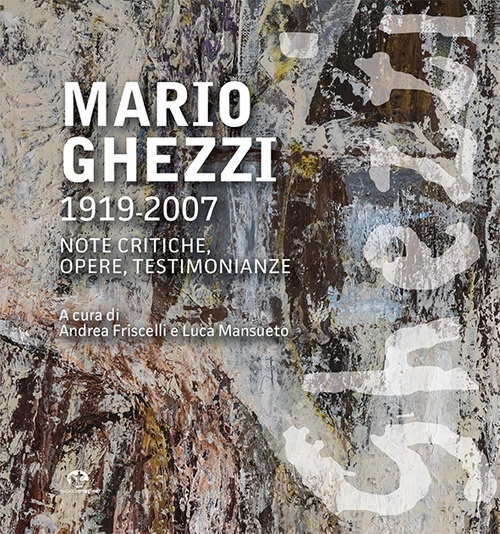 Mario Ghezzi 1919-2007. Note critiche, opere, testimonianze, Siena, Nuova Immagine …