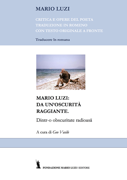 Mario Luzi: da un'oscurità raggiante, Roma, Fondazione Mario Luzi, 2015