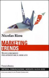 Marketing trends. Nuovi strumenti per affrontare il mercato, Milano, Franco …