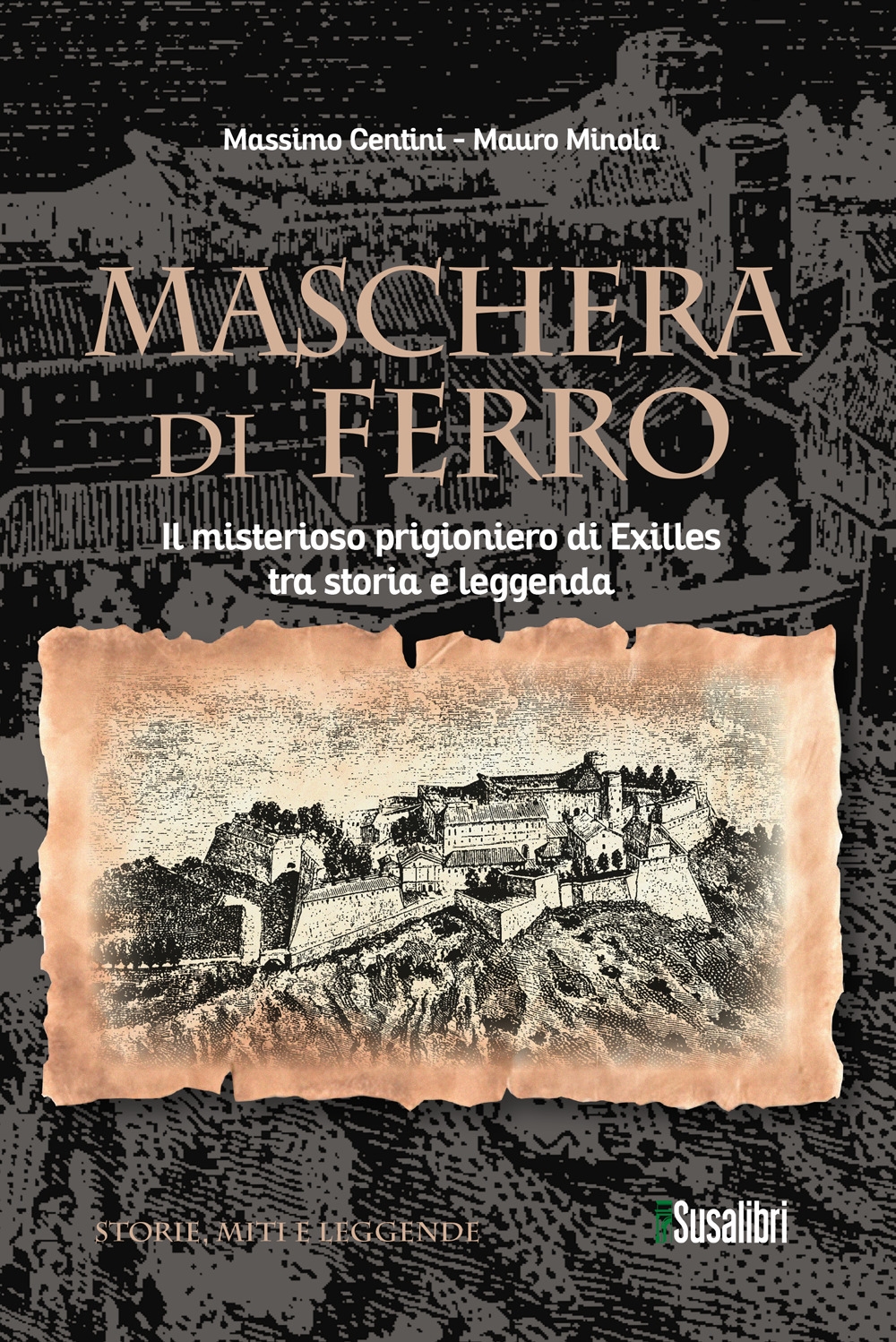 Maschera di ferro 250 il misterioso prigioniero di exilles tra …