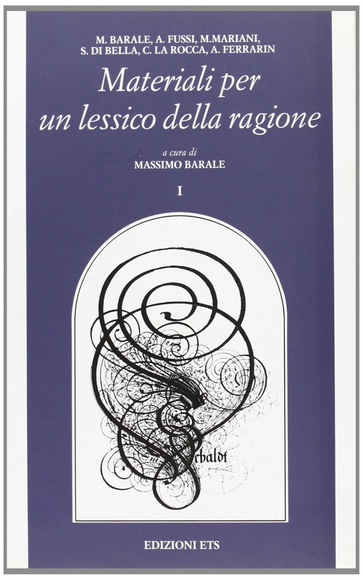 Materiali per un lessico della ragione. Vol. 1, Pisa, Edizioni …