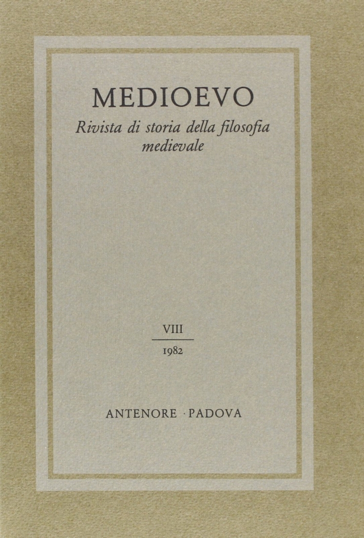 Medioevo. Rivista di storia della filosofia medievale. Vol. 8, Padova, …