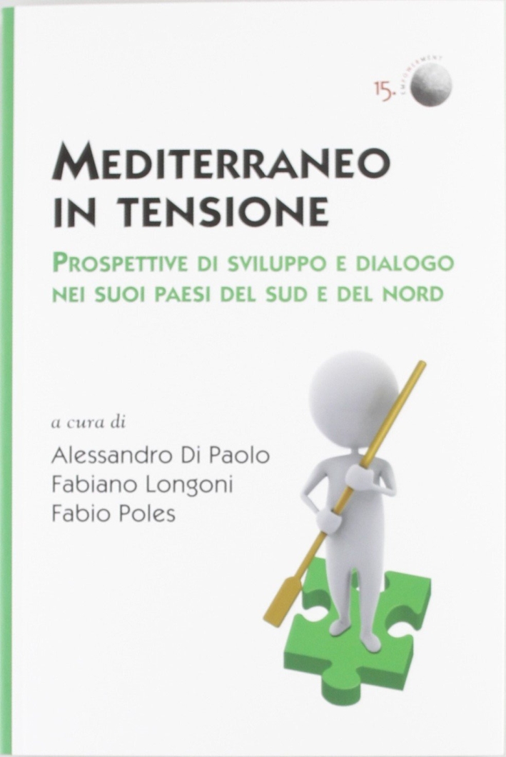 Mediterraneo in tensione. Prospettive di sviluppo e dialogo nei suoi …