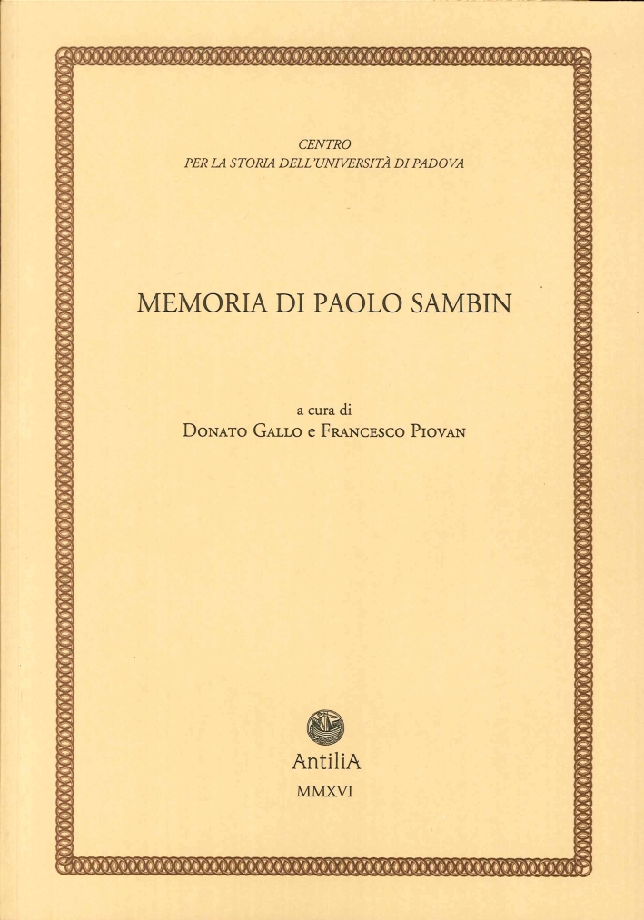 Memoria di Paolo Sambin (1913-2003), Treviso, Edizioni Antilia, 2016