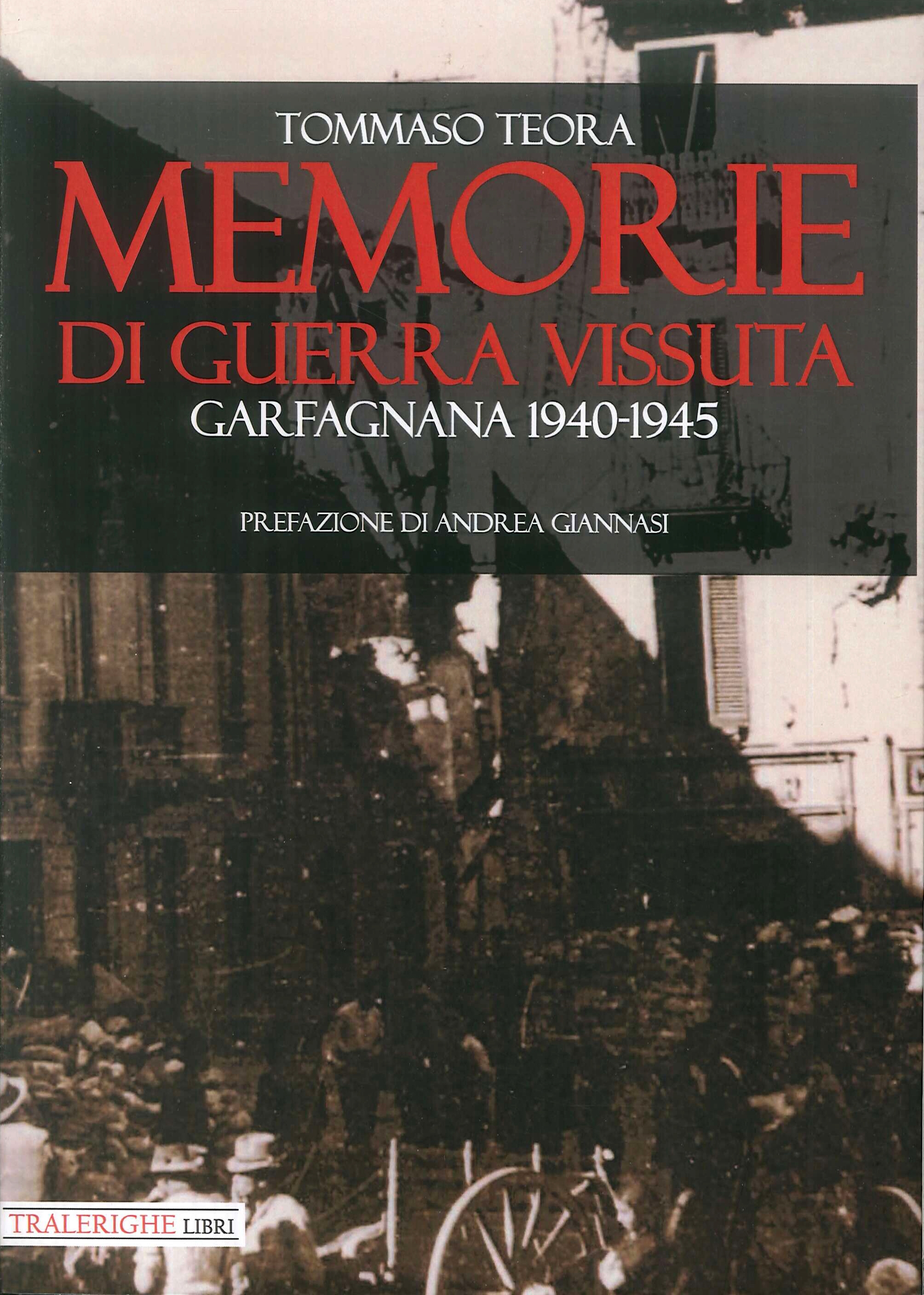 Memorie di guerra vissuta. Garfagnana 1940-1945