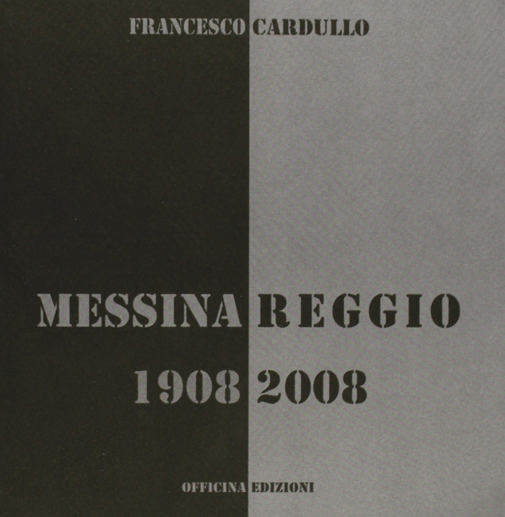 Messina Reggio 1908-2008, Roma, Officina Edizioni, 2009