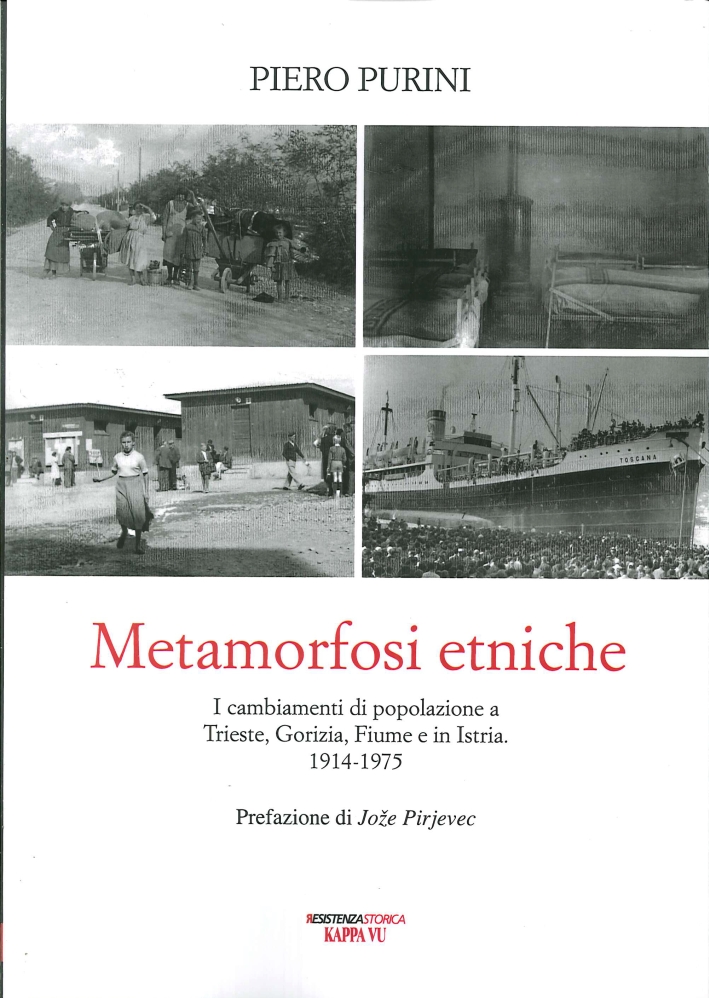 Metamorfosi Etniche. I Cambiamenti di Popolazione a Trieste, Gorizia, Fiume …