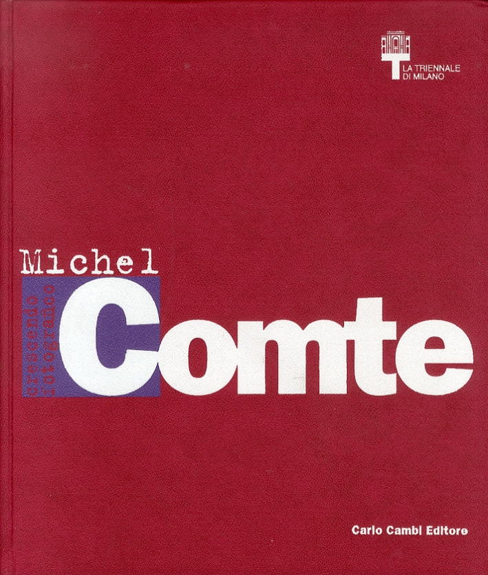 Michel Comte. Crescendo Fotografico. [Ed. Italiana e Inglese], Poggibonsi, Carlo …