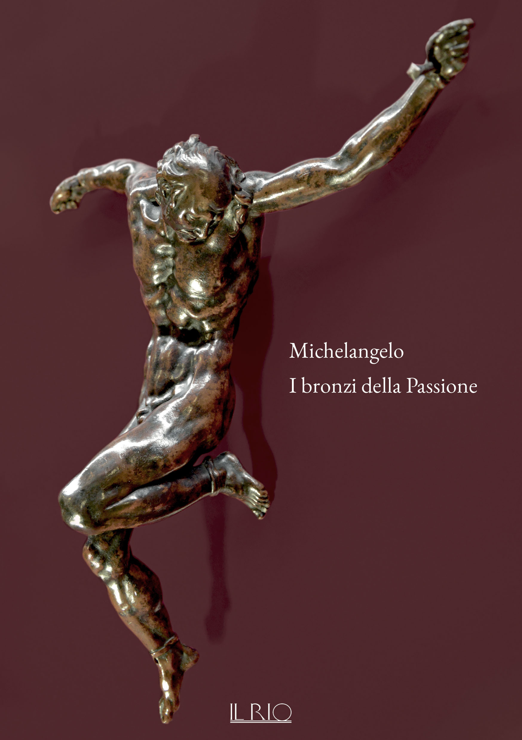 Michelangelo. I bronzi della Passione