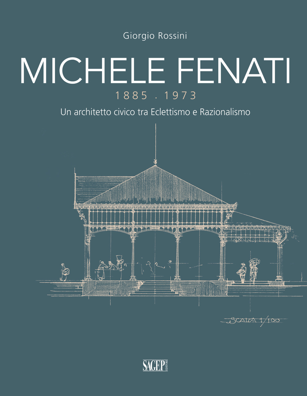 Michele Fenati 1885-1973. Un Architetto Civico tra Eclettismo e Razionalismo, …
