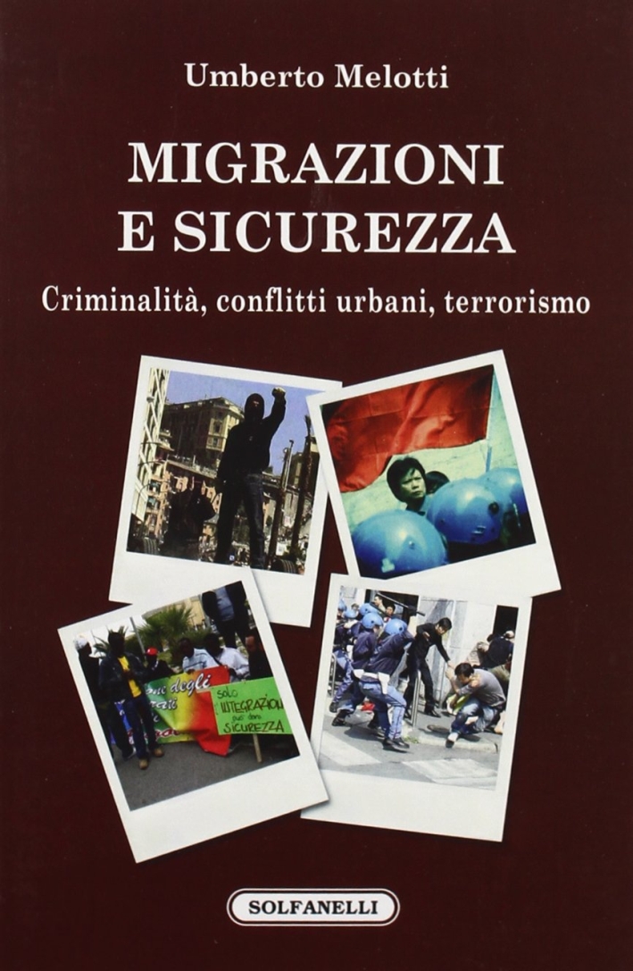 Migrazioni e sicurezza. Criminalità, conflitti urbani, terrorismo