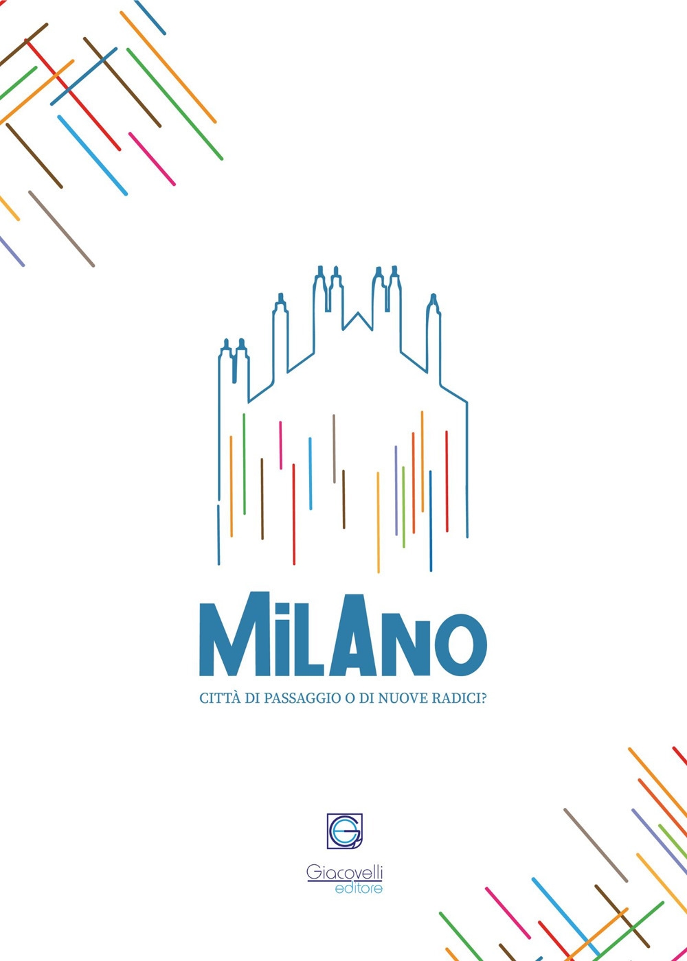 Milano Radici. Quarta Città di passaggio o di nuove radici?