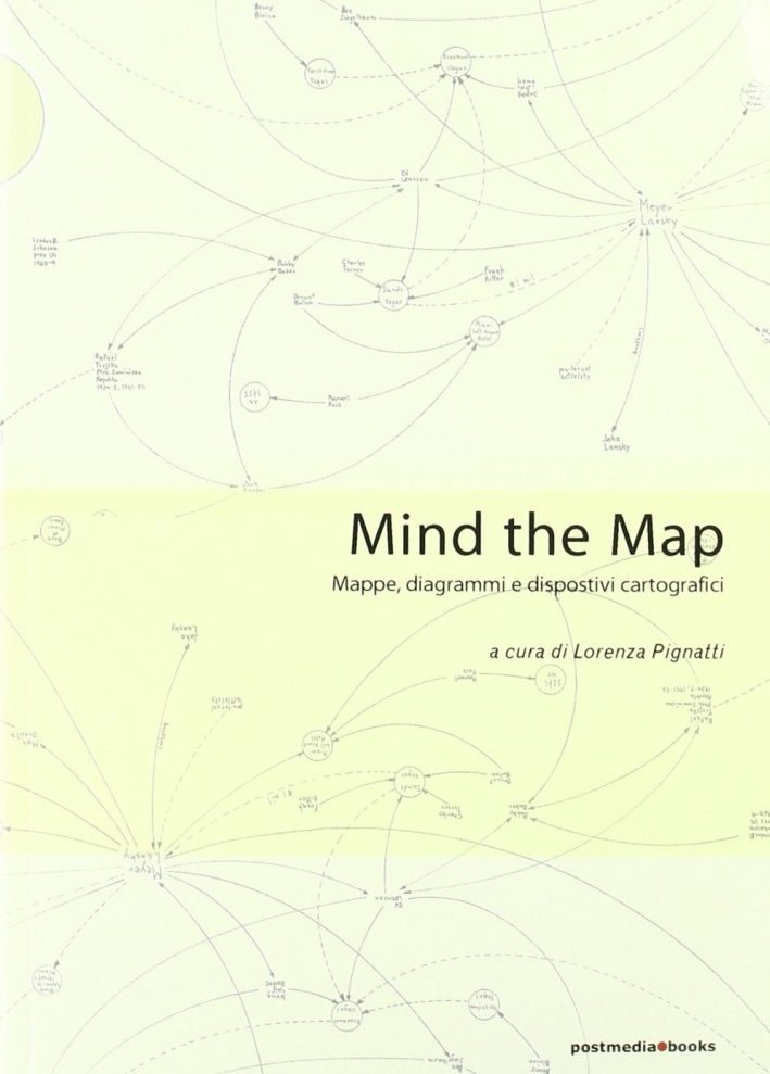 Mind the map. Mappe, diagrammi e dispositivi cartografici, Milano, Postmediabooks, …