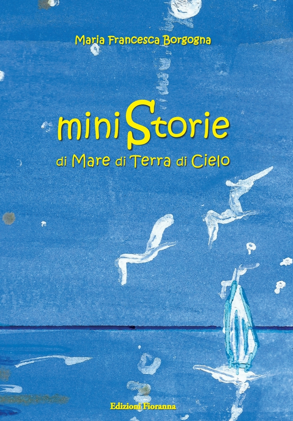 Ministorie di mare, di terra, di cielo, Napoli, Edizioni Fioranna, …