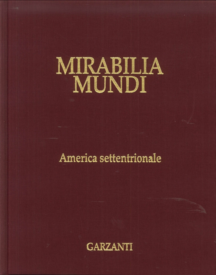 Mirabilia Mundi. Volume 1. America Settentrionale, Firenze, Garzanti Grandi Opere, …