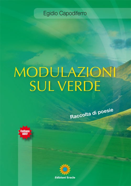 Modulazioni sul verde. Raccolta di poesie, Napoli, Edizioni Eracle, 2017