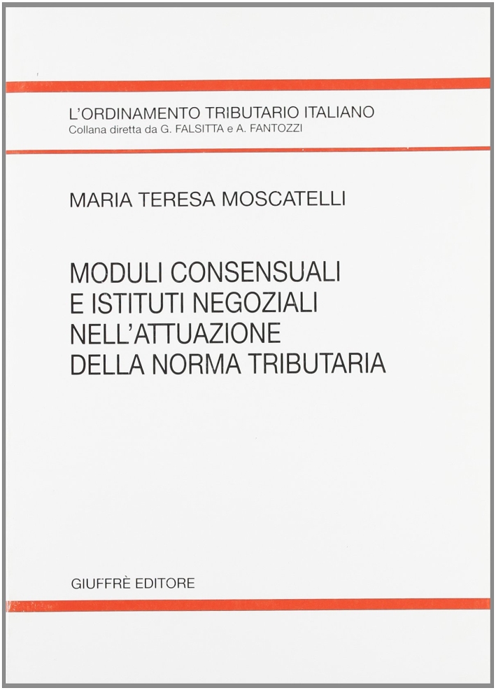 Moduli consensuali e istituti negoziali nell'attuazione della norma tributaria, Milano, …
