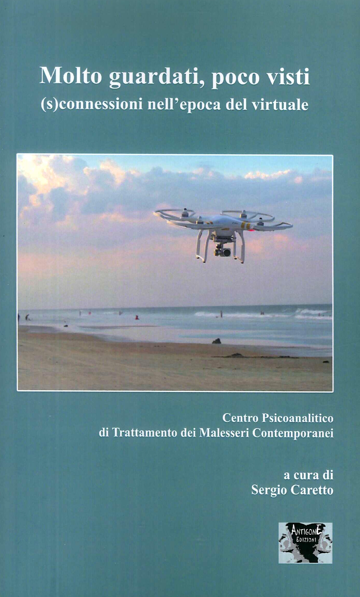 Molto Guardati, Poco Visti. (s)connessioni nell'epoca del virtuale, Torino, Antigone …