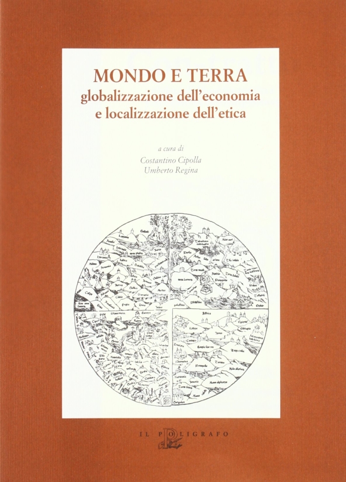 Mondo e terra. Globalizzazione dell'economia e localizzazione dell'etica, Padova, Il …