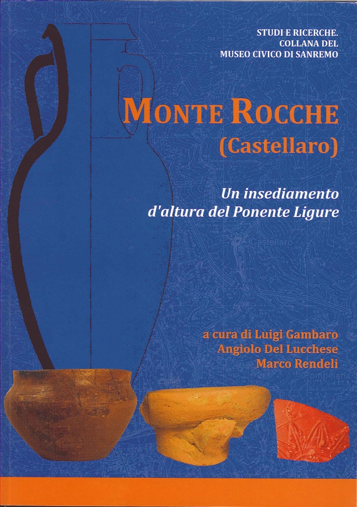 Monte Rocche (Castellaro). Un Insediamento d'Altura del Ponente Ligure, Chiusanico, …