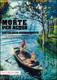 Morte per acqua. Antologia Barnabooth, Lucca, Tra le righe libri, …