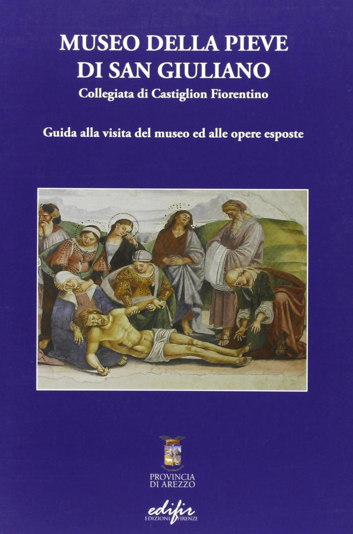 Museo della Pieve di San Giuliano. Collegiata di Castiglion Fiorentino. …