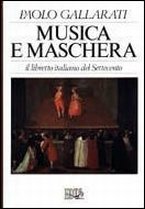 Musica e maschera. Il libretto italiano del Settecento
