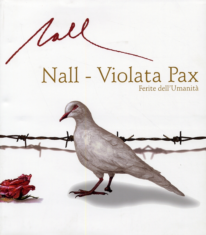 Nall. Violata Pax. Ferite dell'Umanità. Immagini per una Liturgia Barocca. …