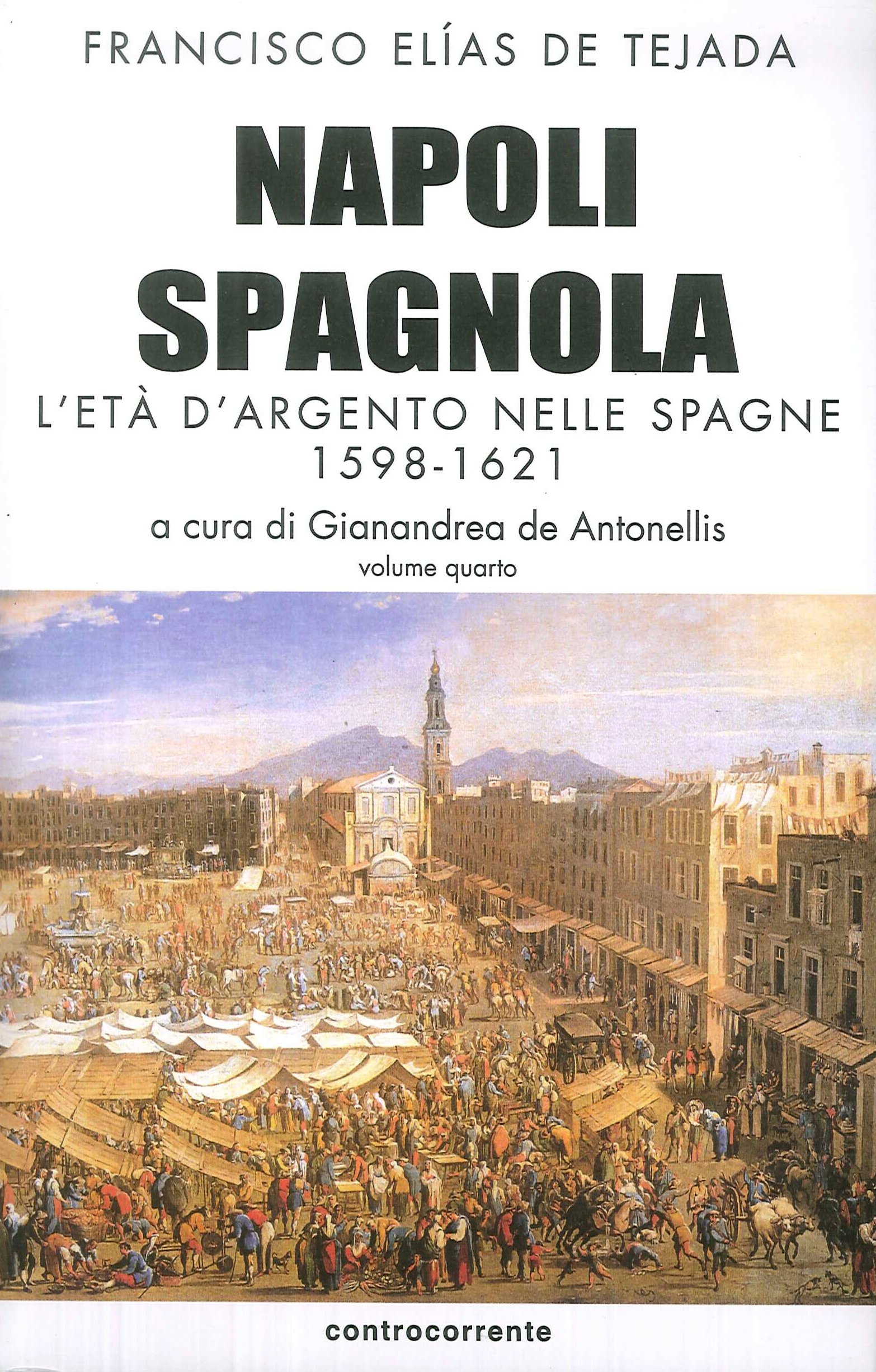 Napoli spagnola. L'età d'argento nelle Spagne 1598-1621.