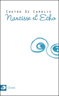 Narcisse et Écho, Roma, Portaparole, 2014