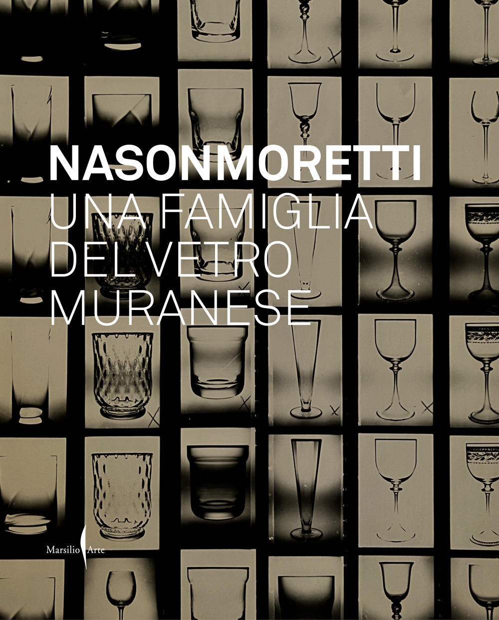 Nason Moretti. Una famiglia del vetro muranese