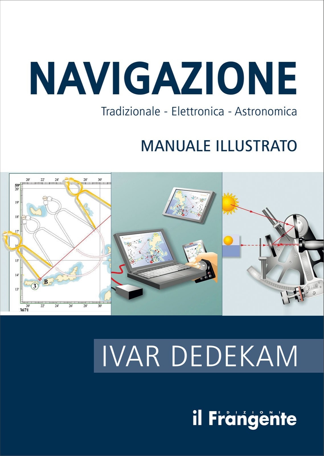 Navigazione. Tradizionale, elettronica, astronomica. Manuale illustrato