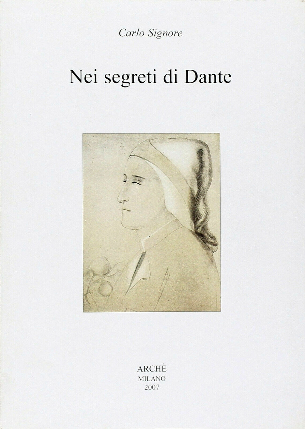 Nei segreti di Dante, Milano, Archè, 2007