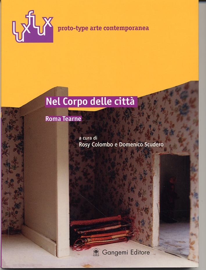 Nel corpo delle città. Roma Tearne, Roma, Gangemi Editore, 2004