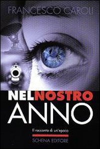 Nel nostro anno. Il racconto di un'epoca, Fasano, Schena Editore, …