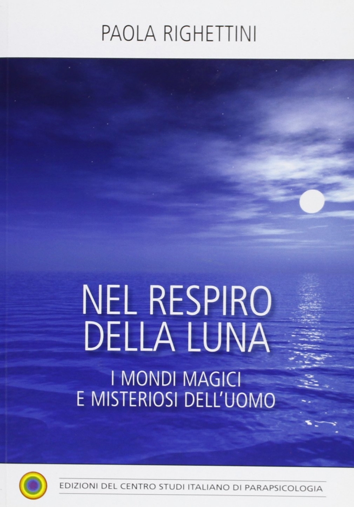 Nel respiro della luna, Genova, Centro Studi Italiano di Parapsicologia, …