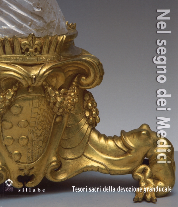 Nel Segno dei Medici. Tesori Sacri delle Devozione Granducale