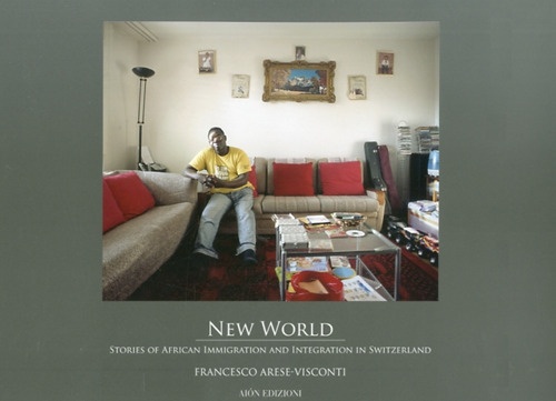 New World. Stories of African Immigration and Integration in Switzerland, …