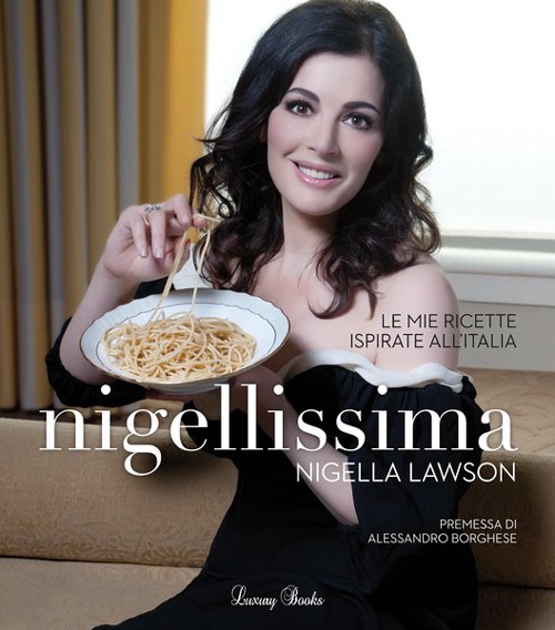 Nigellissima. Le mie ricette ispirate all'Italia, Milano, Luxury Books, 2012