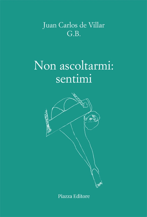 Non ascoltarmi: sentimi, Silea, Piazza Editore, 2023