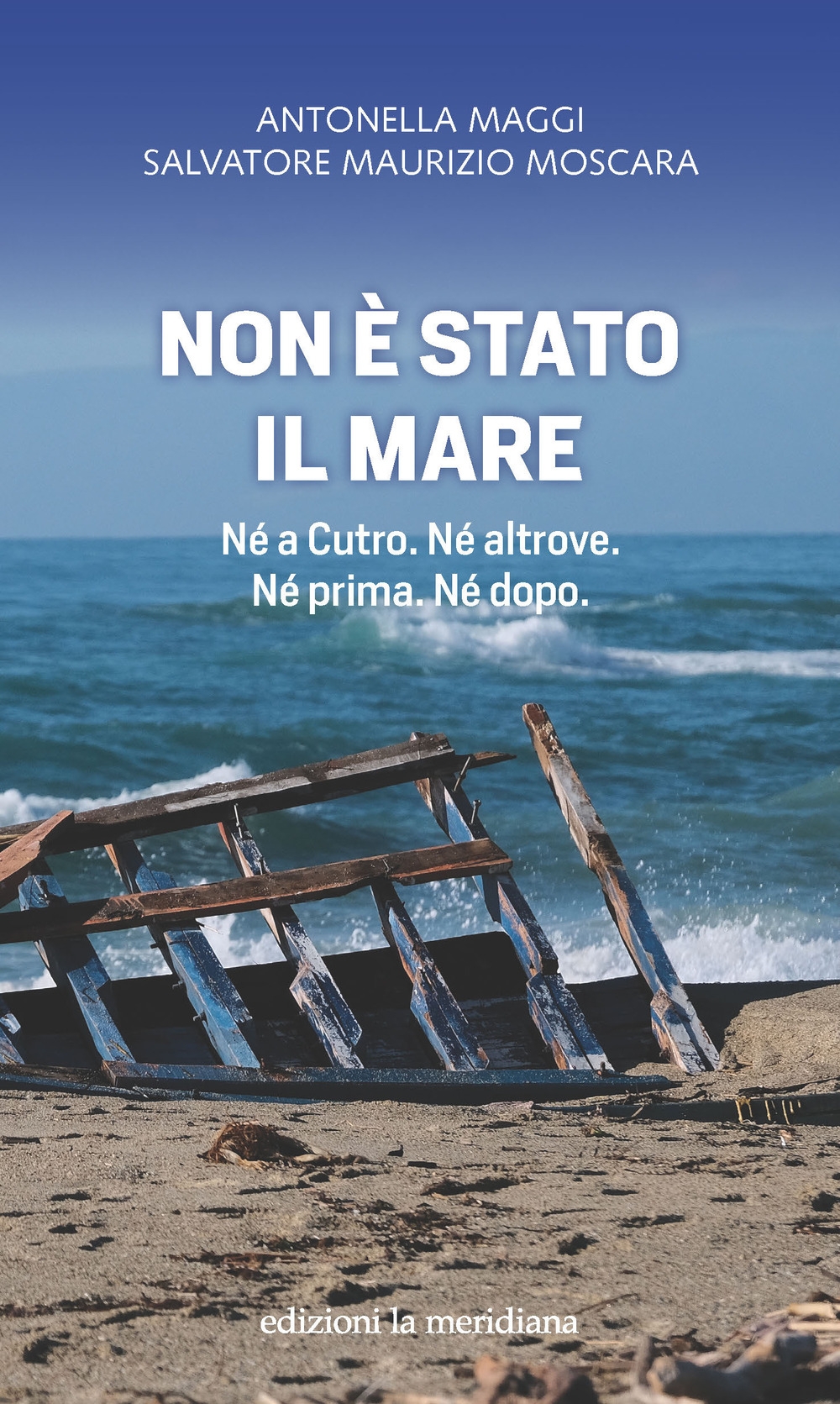 Non è stato il mare. Né a Cutro. Né altrove. …
