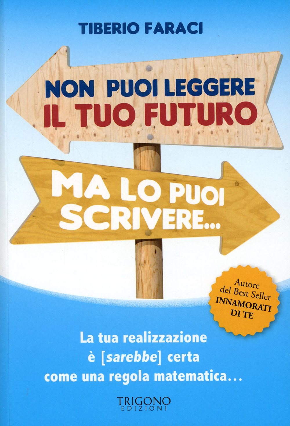 Non puoi leggere il tuo futuro ma lo puoi scrivere... …