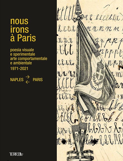 Nous Irons à Paris. Poesia visuale e sperimentale, arte comportamentale …