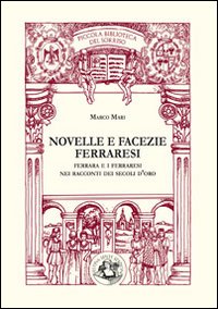 Novelle e facezie ferraresi. Ferrara e i ferraresi nei racconti …