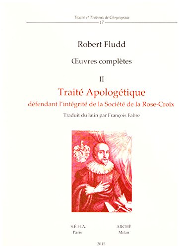Oeuvres Complètes - II: Traité apologétique défendant l'intégrité de la …