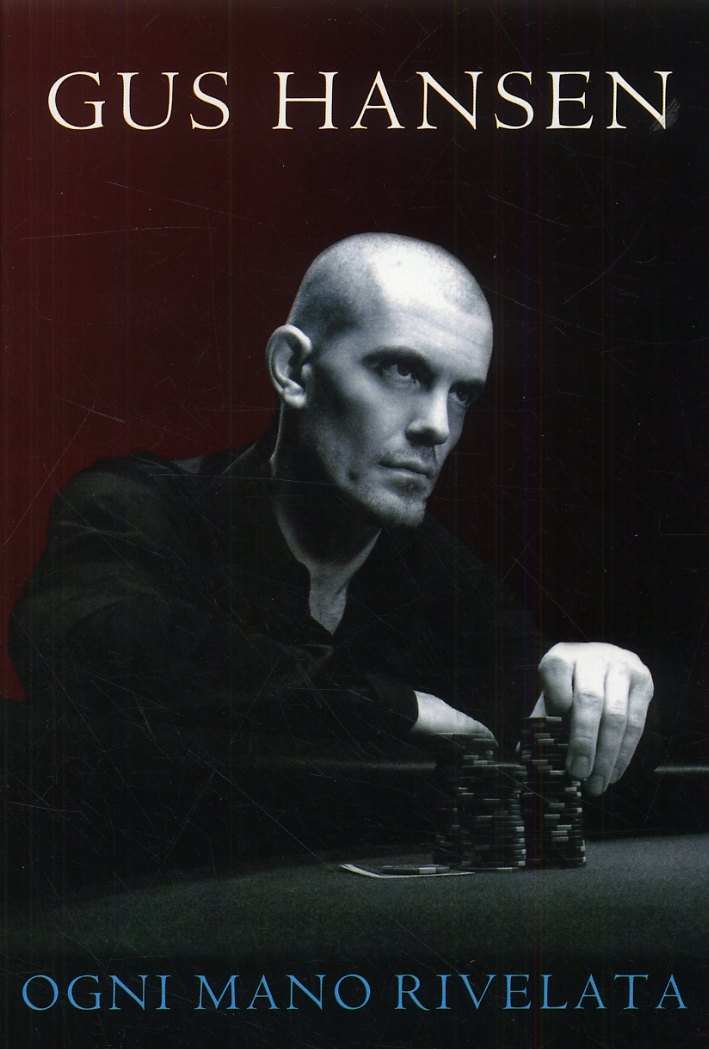 Ogni mano rivelata. Gus Hansen