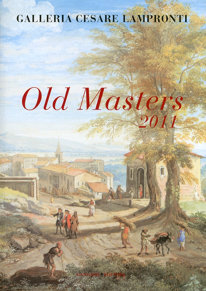 Old Masters 2011. Galleria Cesare Lampronti. [Ed. Italiana e Inglese], …