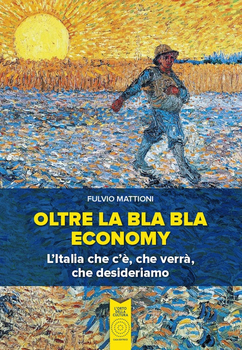 Oltre la bla bla economy. L'italia che c'è, che verrà, …