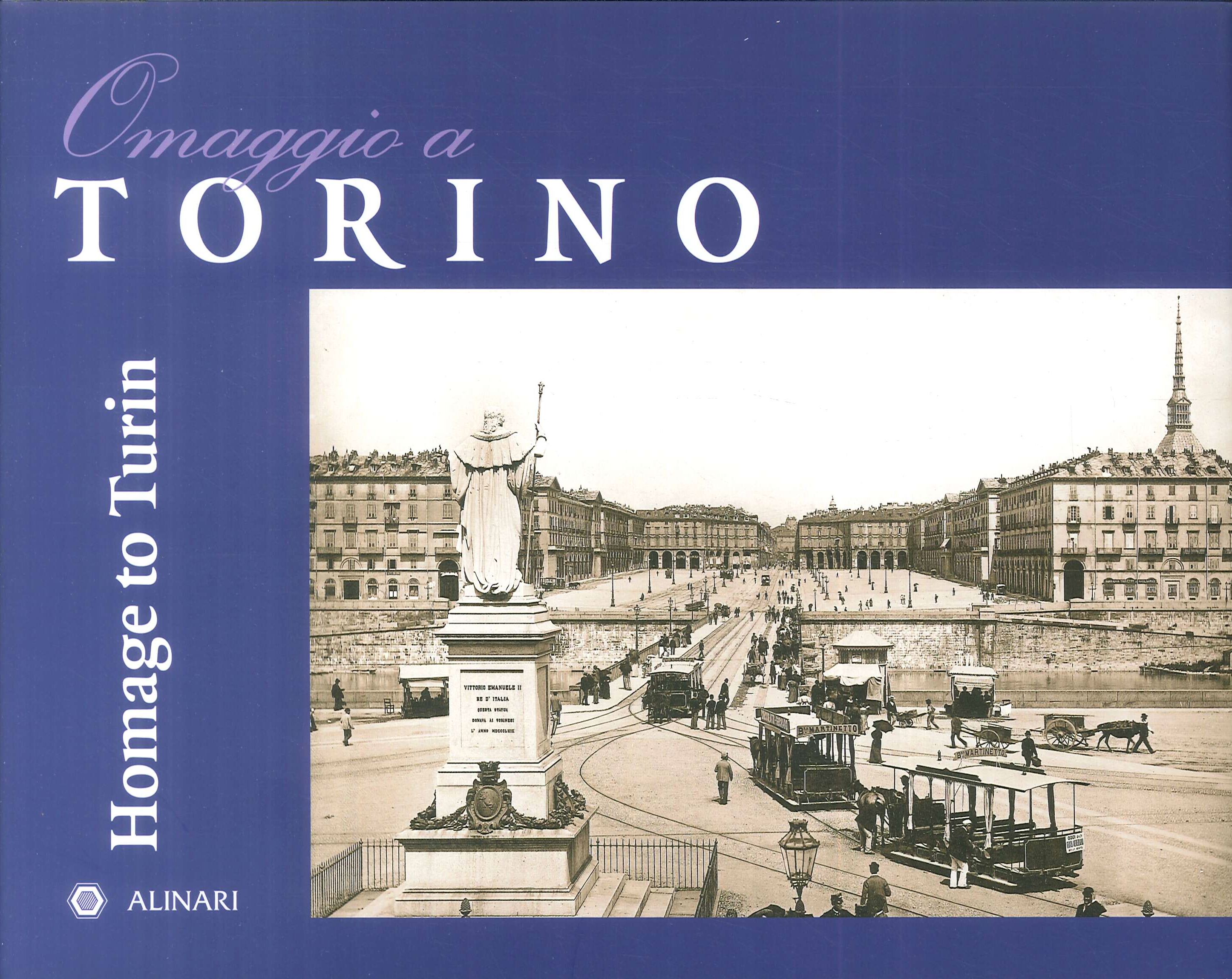 Omaggio a torino. Homage to Turin, Firenze, Fratelli Alinari, 2018